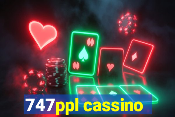 747ppl cassino